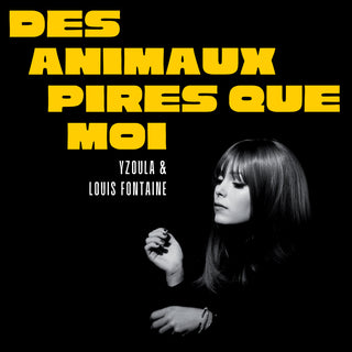 Yzoula & Louis Fontaine - Des Animaux pires que moi