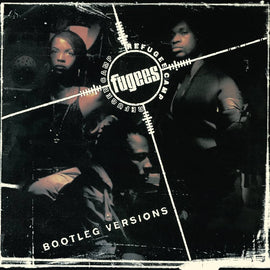 Fugees (Refugee Camp) ‎– Bootleg Versions