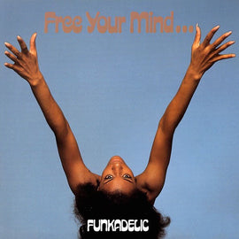 Funkadelic – Free Your Mind And Your Ass Will Follow